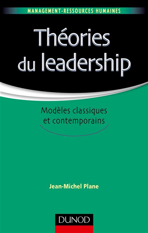 Théories du leadership - Modèles classiques et contemporains: Modèles classiques et contemporains